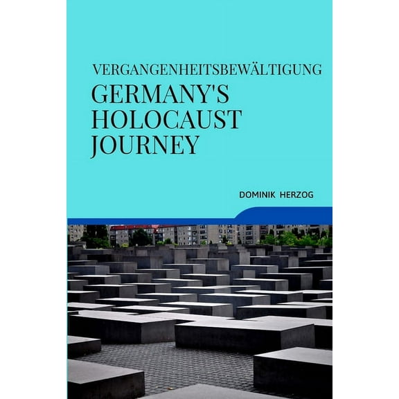Vergangenheitsbewältigung Germany's Holocaust Journey, (Paperback)