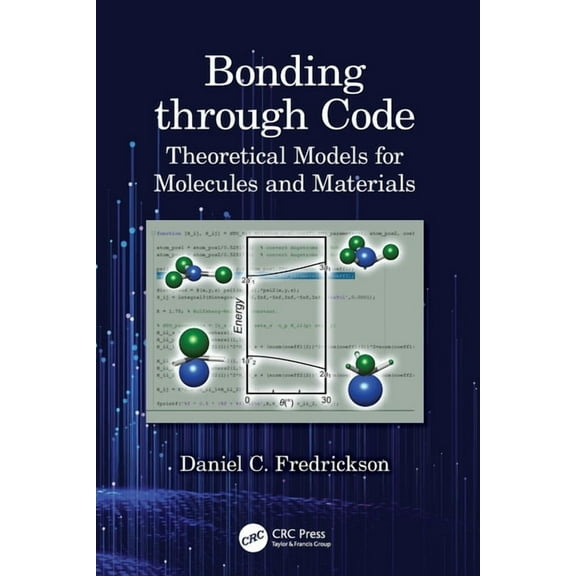 Bonding Through Code: Theoretical Models for Molecules and Materials, (Paperback)