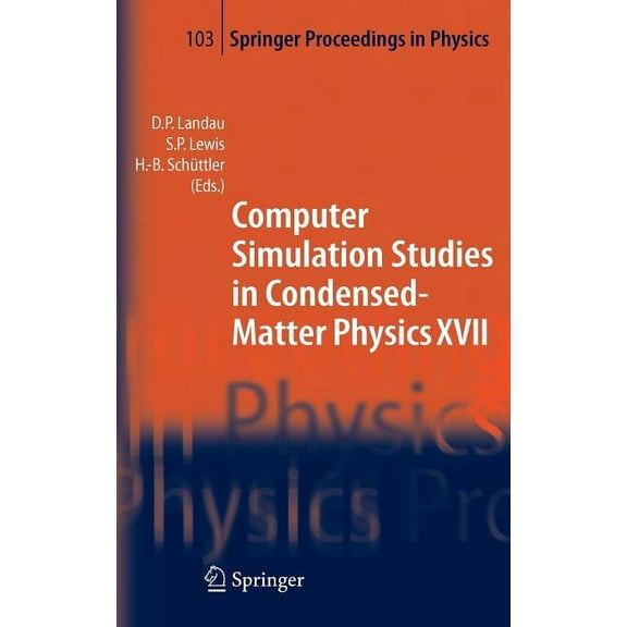 Springer Proceedings in Physics Computer Simulation Studies in Condensed-Matter Physics XVII: Proceedings of the Seventeenth Workshop, Athens, Ga, Usa, , Book 103, (Hardcover)