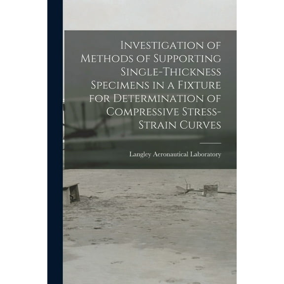 Investigation of Methods of Supporting Single-thickness Specimens in a Fixture for Determination of Compressive Stress-s, (Paperback)