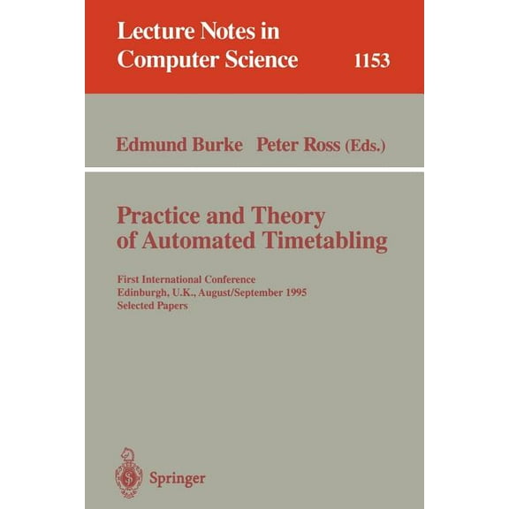 Lecture Notes in Computer Science Practice and Theory of Automated Timetabling: First International Conference, Edinburgh, Uk, August 29 - September 1, 19, Book 1153, (Paperback)
