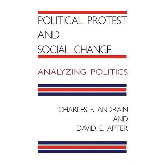 Analyzing Politics Political Protest and Social Change: Analyzing Politics, (Paperback)