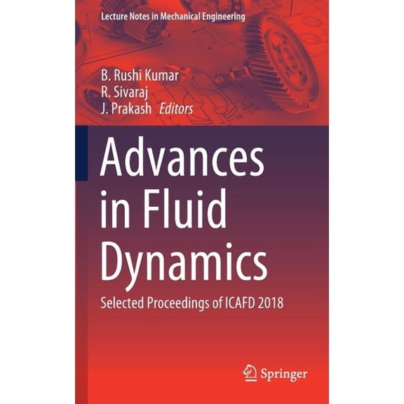Lecture Notes in Mechanical Engineering Advances in Fluid Dynamics: Selected Proceedings of Icafd 2018, (Hardcover)