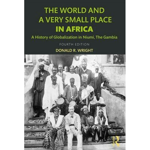 Pre-Owned The World and a Very Small Place in Africa : A History of Globalization in Niumi, the Gambia (Paperback) 9781138649439