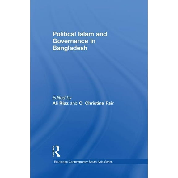 Routledge Contemporary South Asia Political Islam and Governance in Bangladesh, (Paperback)