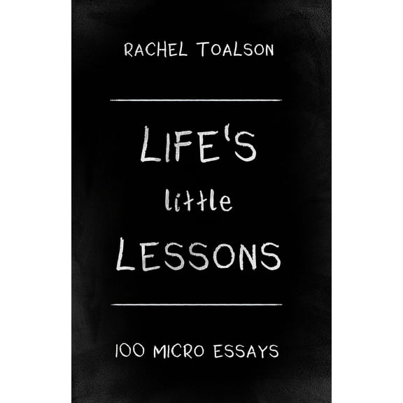 Life's Little Lessons: 100 Micro Essays (Paperback)