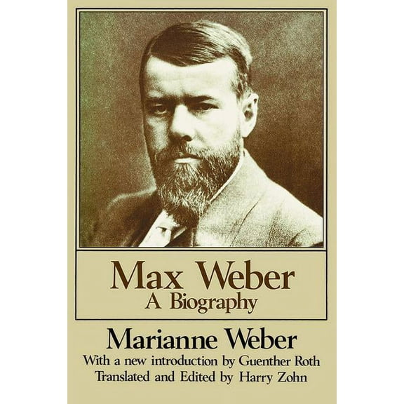 Max Weber: A Biography, (Paperback)