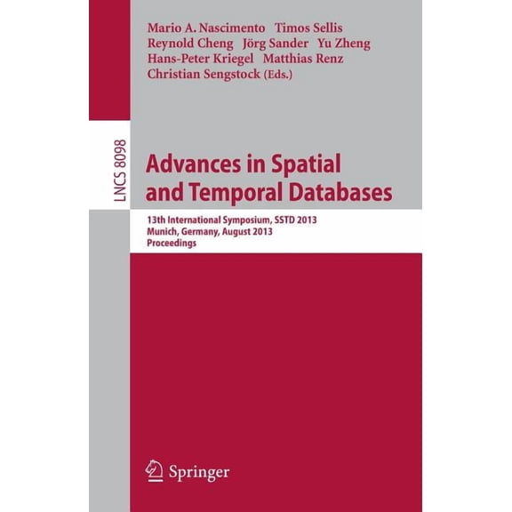 Spatial and Temporal Databases: 13th International Symposium, Sstd 2013, Munich, Germany, August 21-23, 2013, Proceeding, (Paperback)