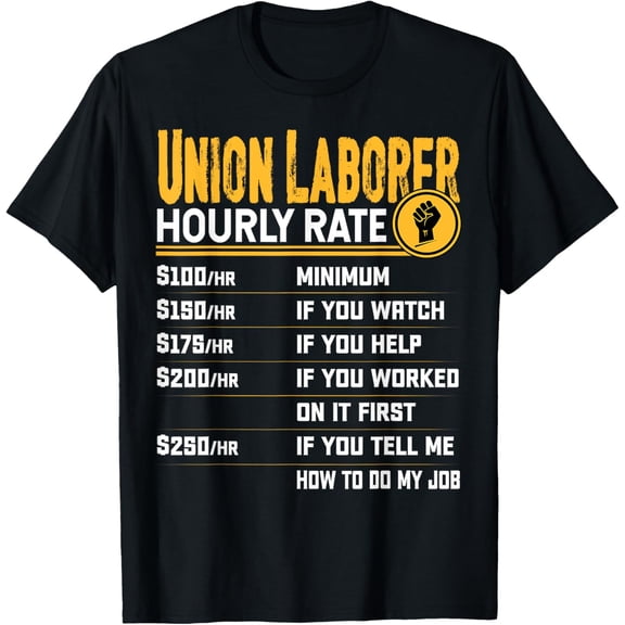 Union Laborer Hourly Rate - Funny Union Employee Worker T-ShirtMen and women, Black T-shirt, size: Extra large