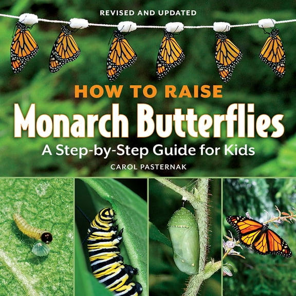 Pre-Owned How to Raise Monarch Butterflies: A Step-by-Step Guide for Kids It Works Paperback Carol Pasternak