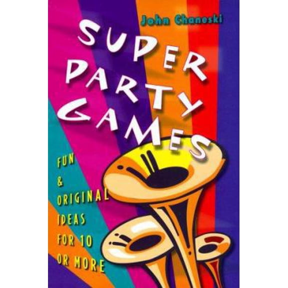 Pre-Owned Super Party Games: Fun & Original Ideas for 10 or More (Paperback) 0806918179 9780806918174