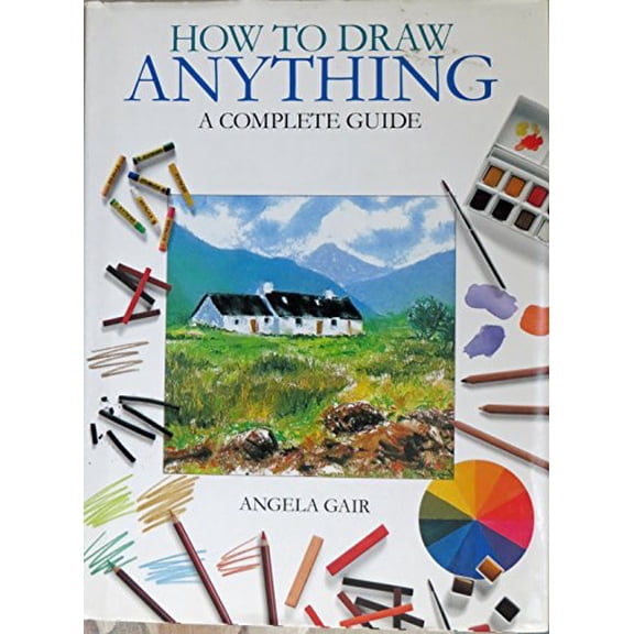 Pre-Owned How to Draw Anything: A Complete Guide (Hardcover) 0752587730 9780752587738