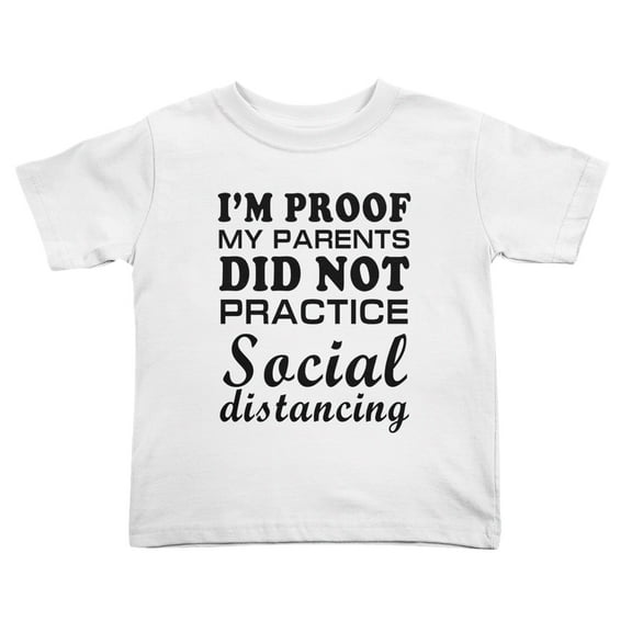 I'm Proof My Parents did not Practice Social Distancing Funny Toddler T Shirts for Boys Girls (White, Youth S)
