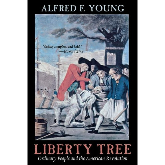 Liberty Tree: Ordinary People and the American Revolution, (Paperback)