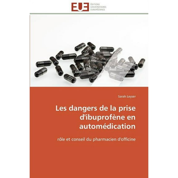 Omn.Univ.Europ. Les Dangers de la Prise d'IbuprofÃ¨ne En AutomÃ©dication, (Paperback)