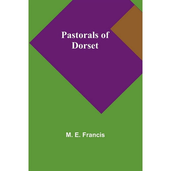 Pastorals of Dorset, (Paperback)