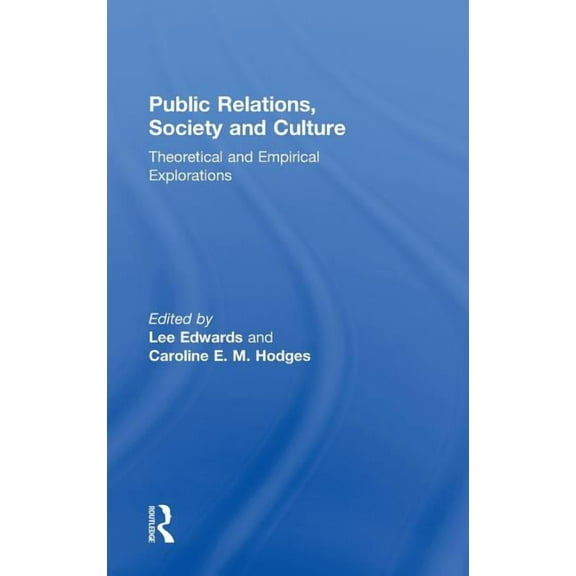 Public Relations, Society & Culture: Theoretical and Empirical Explorations, (Hardcover)