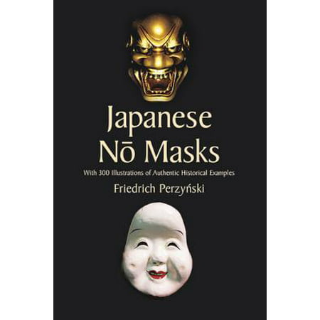 Japanese No Masks : With 300 Illustrations of Authentic Historical Examples