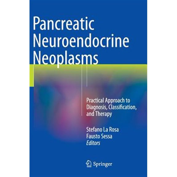 Pre-Owned Pancreatic Neuroendocrine Neoplasms: Practical Approach to Diagnosis, Classification, and Therapy, (Hardcover)