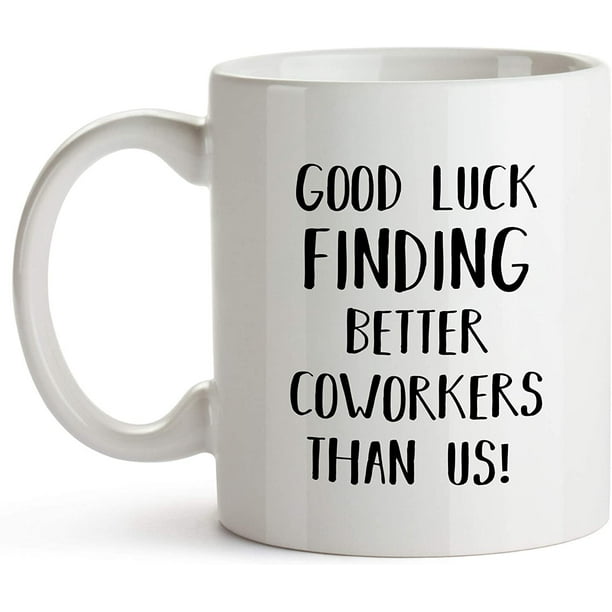 Taza de café de cerámica divertida con Good Luck Finding Better Coworkers