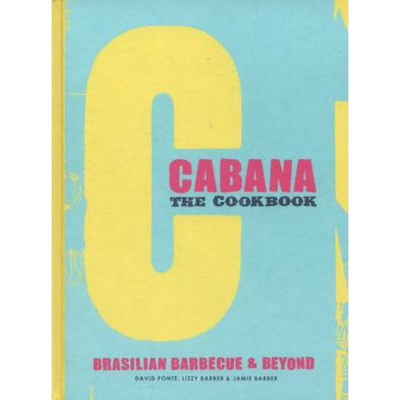 Pre-Owned The Cabana Cookbook: Brasilian Barbecue and Beyond (Hardcover) 184949374X 9781849493741