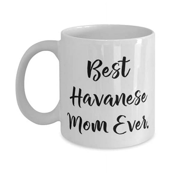 Best Havanese Mom Ever. 11oz Mug, Havanese Dog Cup, Useful F Havanese Dog