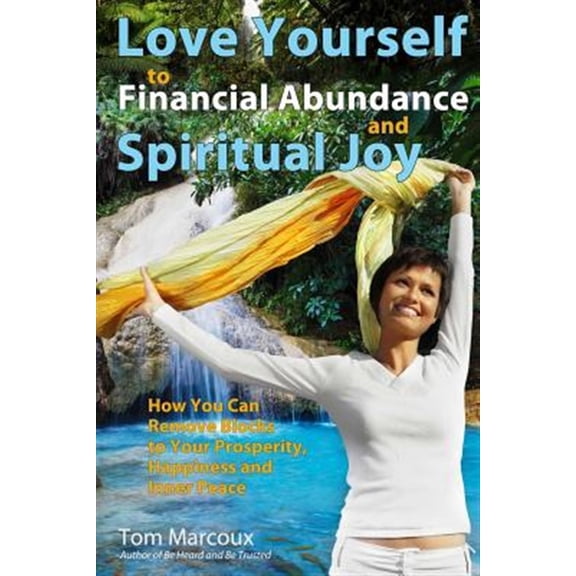 Pre-Owned Love Yourself to Financial Abundance and Spiritual Joy: How You Can Remove Blocks to Your Prosperity, Happiness and Inner Peace