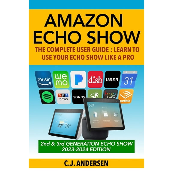 Pre-Owned Amazon Echo Show - The Complete User Guide: Learn to Use Your Echo Show Like A Pro (Paperback) 1791703720 9781791703721