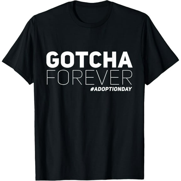 Gotcha Forever Perfect for Celebrating Child Adoption Day T-Shirt