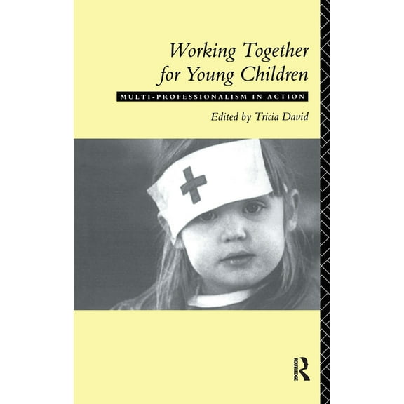 Working Together For Young Children: Multi-professionalism in action, (Paperback)