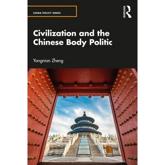 China Policy Civilization and the Chinese Body Politic, (Paperback)