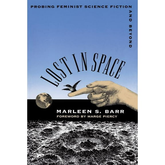 Lost in Space: Probing Feminist Science Fiction and Beyond, (Paperback)
