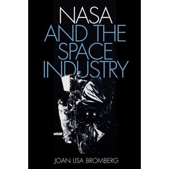 Pre-Owned NASA and the Space Industry (New Series in NASA History) Paperback