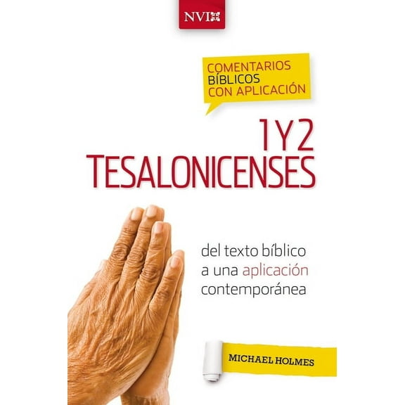 Comentarios BÃblicos Con Aplicación NVI Comentario BÃblico Con Aplicación NVI 1 Y 2 Tesalonicenses: del Texto BÃblico a Una Aplicación Contemporánea, (Paperback)