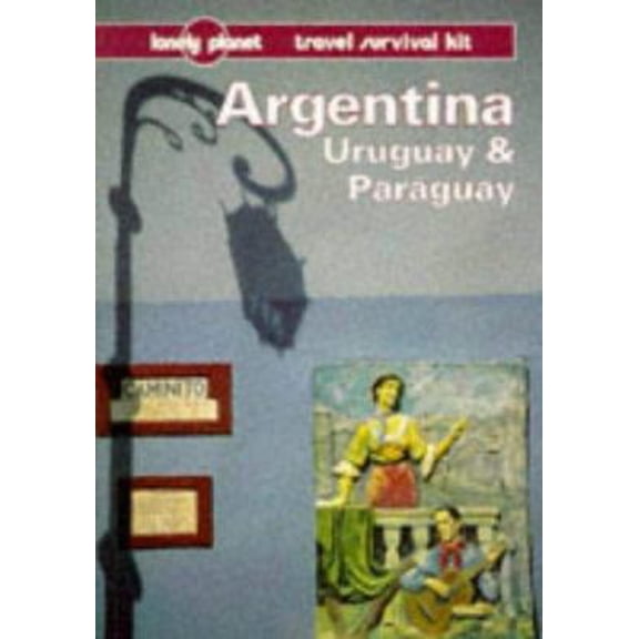 Pre-Owned Lonely Planet Argentina, Uruguay & Paraguay: Travel Survival Kit (Paperback) 0864423365 9780864423368