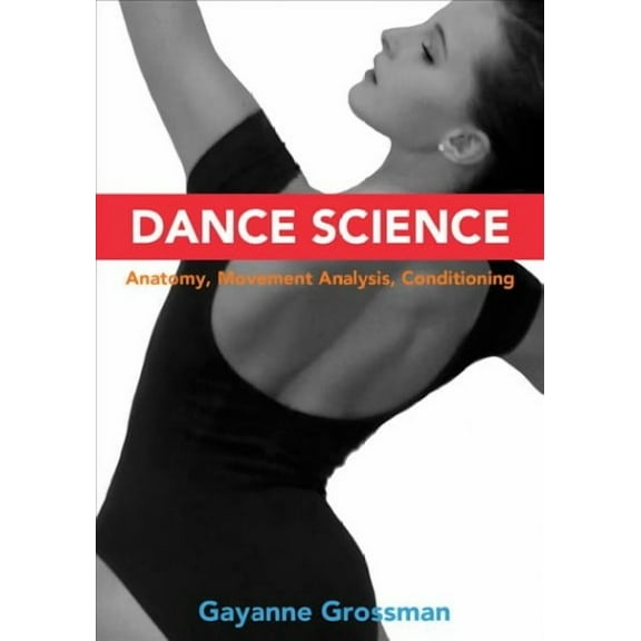 Dance Science : Anatomy, Movement Analysis, and Conditioning (Paperback)