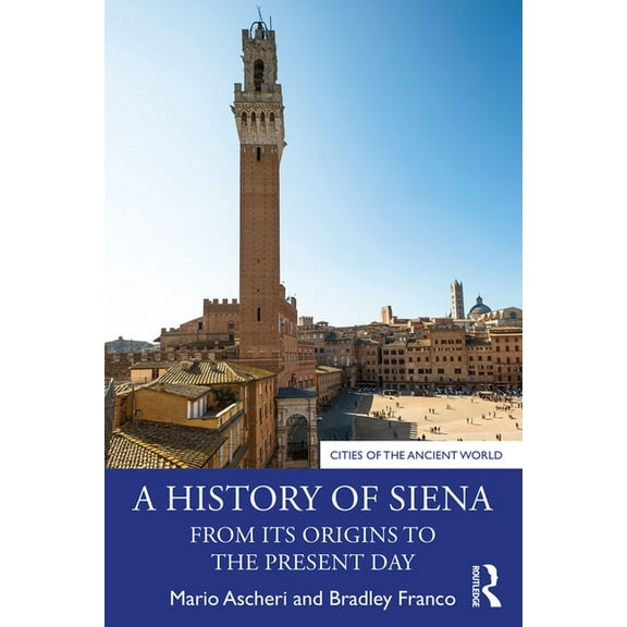 Cities of the Ancient World A History of Siena: From its Origins to the Present Day, (Paperback)