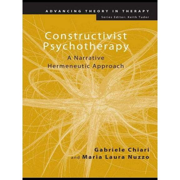 Advancing Theory in Therapy Constructivist Psychotherapy: A Narrative Hermeneutic Approach, (Paperback)