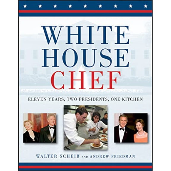 Pre-Owned White House Chef: Eleven Years, Two Presidents, One Kitchen (Hardcover) 0471798428 9780471798422