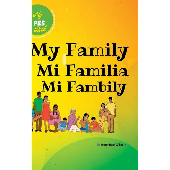 My PES Book- My Family: Learning Patois (Jamaican), English & Spanish, (Hardcover)
