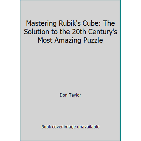 Mastering Rubik's Cube: The Solution to the 20th Century's Most Amazing Puzzle [Paperback - Used]
