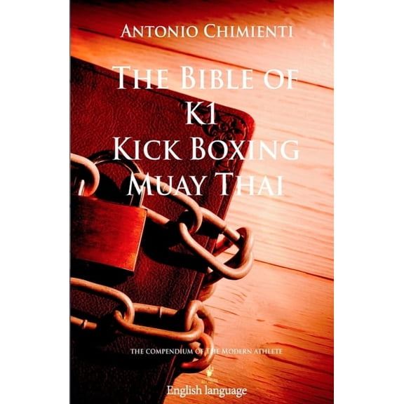 Kick Boxing The Bible of K1 Kick Boxing Muay Thai, Book 4, (Paperback)