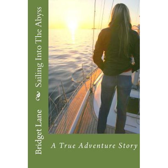 Pre-Owned Sailing Into The Abyss: A True Adventure Story (Paperback) by Bridget Lane