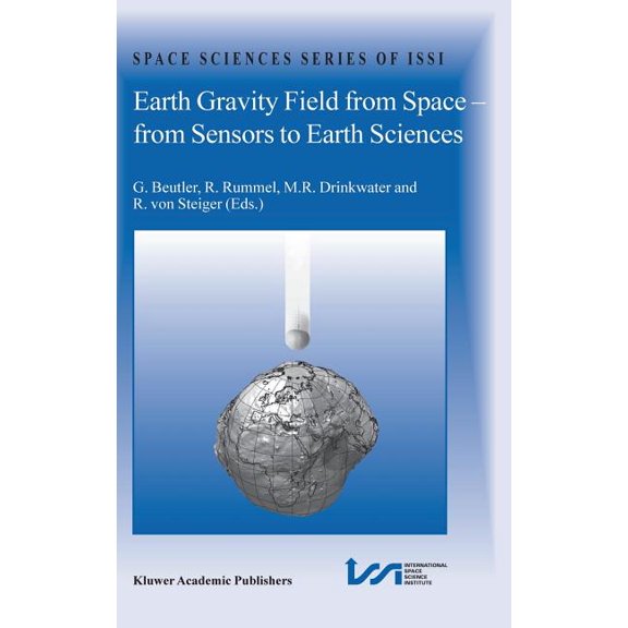 Space Sciences Issi Earth Gravity Field from Space - From Sensors to Earth Sciences, Book 17, (Hardcover)