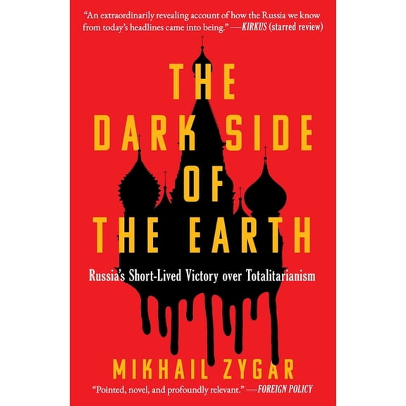 The Dark Side of the Earth: Russia's Short-Lived Victory Over Totalitarianism, (Paperback)