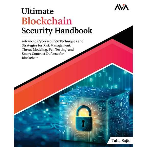 Ultimate Blockchain Security Handbook: Advanced Cybersecurity Techniques and Strategies for Risk Management, Threat Mode, (Paperback)