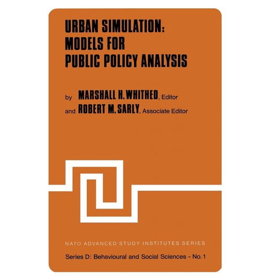 NATO Science Series D: Urban Simulation: Models for Public Policy Analysis, Book 1, (Paperback)