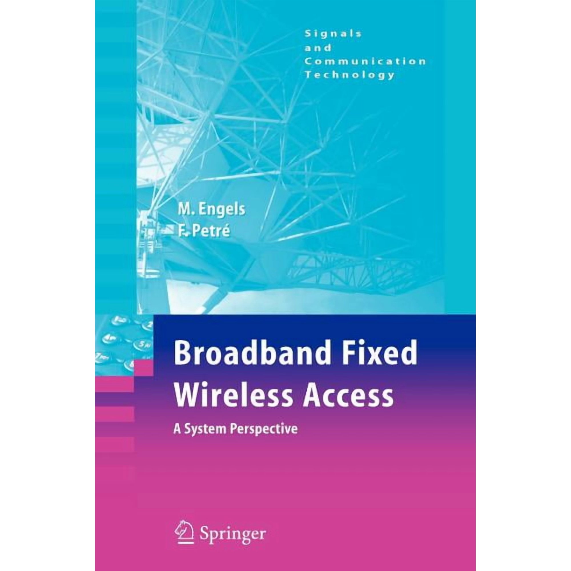 Signals and Communication Technology Broadband Fixed Wireless Access: A System Perspective (Paperback)