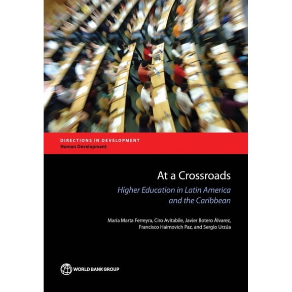 Directions in Development - Human Develo At a Crossroads: Higher Education in Latin America and the Caribbean, (Paperback)