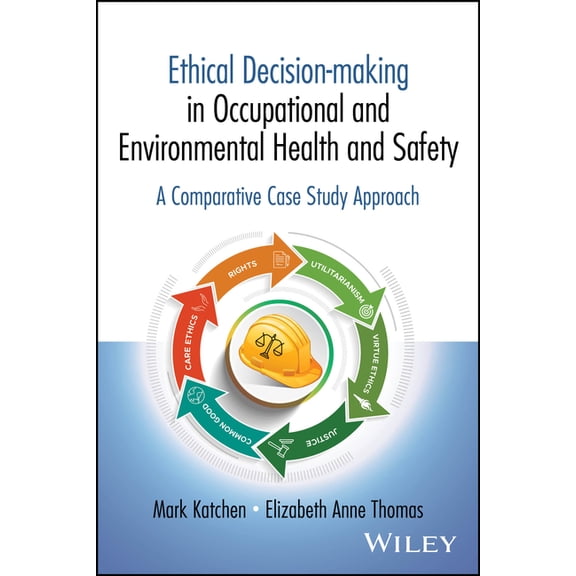 Ethical Decision-Making in Environmental and Occupational Health and Safety: A Comparative Case Study Approach, (Paperback)